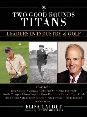 cover image of Two Good Rounds Titans: Leaders in Industry & Golf